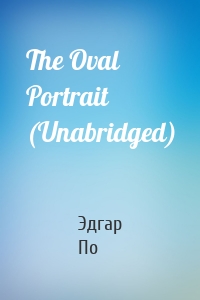 The Oval Portrait (Unabridged)