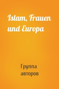Islam, Frauen und Europa