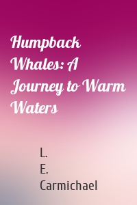 Humpback Whales: A Journey to Warm Waters