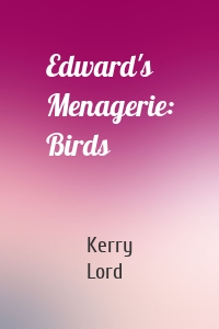 Edward's Menagerie: Birds