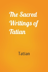 The Sacred Writings of Tatian