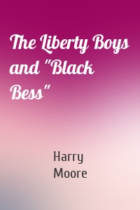 The Liberty Boys and "Black Bess"