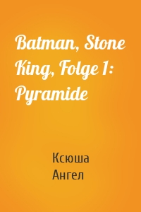 Batman, Stone King, Folge 1: Pyramide