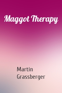 Maggot Therapy