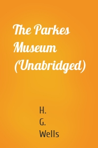 The Parkes Museum (Unabridged)