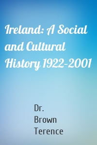 Ireland: A Social and Cultural History 1922–2001