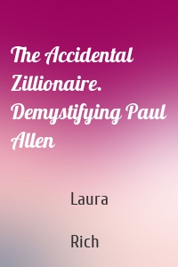 The Accidental Zillionaire. Demystifying Paul Allen