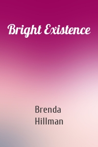 Bright Existence