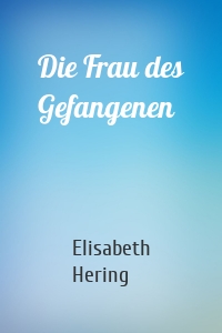 Die Frau des Gefangenen