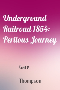 Underground Railroad 1854: Perilous Journey