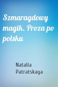 Szmaragdowy magik. Proza po polsku