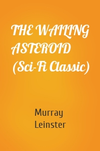 THE WAILING ASTEROID (Sci-Fi Classic)