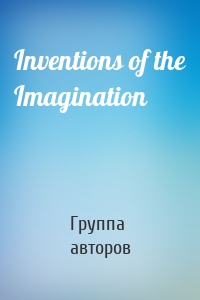 Inventions of the Imagination