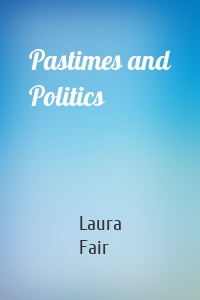 Pastimes and Politics