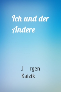 Ich und der Andere
