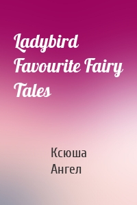 Ladybird Favourite Fairy Tales