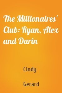 The Millionaires' Club: Ryan, Alex and Darin