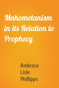 Mahometanism in its Relation to Prophecy