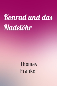 Konrad und das Nadelöhr