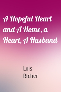 A Hopeful Heart and A Home, a Heart, A Husband
