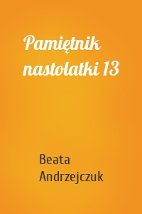 Pamiętnik nastolatki 13