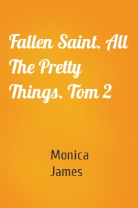 Fallen Saint. All The Pretty Things. Tom 2