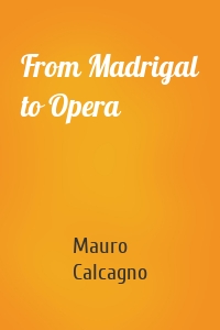 From Madrigal to Opera