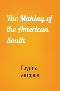 The Making of the American South