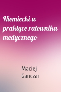 Niemiecki w praktyce ratownika medycznego