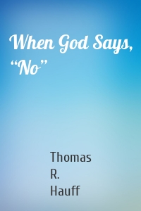 When God Says, “No”