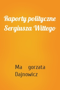 Raporty polityczne Sergiusza Wittego
