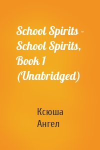 School Spirits - School Spirits, Book 1 (Unabridged)