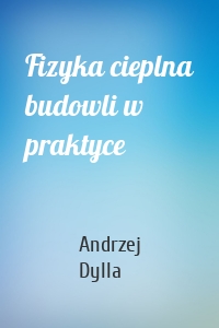 Fizyka cieplna budowli w praktyce