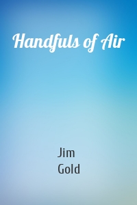 Handfuls of Air