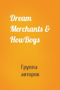 Dream Merchants & HowBoys