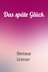 Das späte Glück