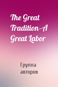 The Great Tradition—A Great Labor