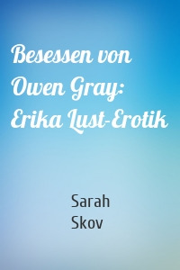 Besessen von Owen Gray: Erika Lust-Erotik