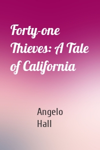 Forty-one Thieves: A Tale of California