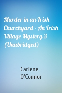 Murder in an Irish Churchyard - An Irish Village Mystery 3 (Unabridged)