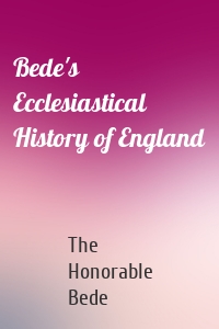 Bede's Ecclesiastical History of England