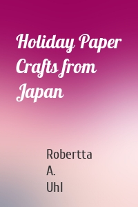 Holiday Paper Crafts from Japan