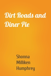 Dirt Roads and Diner Pie