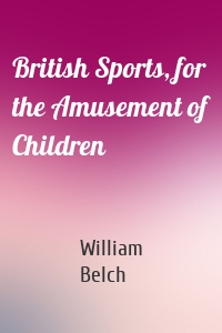 British Sports, for the Amusement of Children