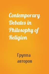 Contemporary Debates in Philosophy of Religion