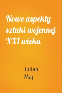 Nowe aspekty sztuki wojennej XXI wieku