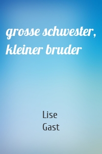 grosse schwester, kleiner bruder