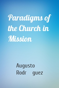 Paradigms of the Church in Mission