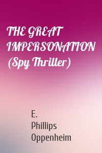 THE GREAT IMPERSONATION (Spy Thriller)