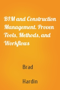 BIM and Construction Management. Proven Tools, Methods, and Workflows